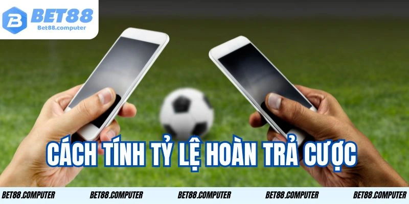 Hoàn Trả Cược Thua BET88 - Giải Pháp BET88 Dành Cho Hội Viên 1 Hướng dẫn cách tính tỷ lệ hoàn trả cược