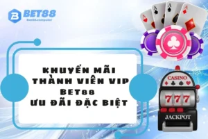 Khuyến mãi thành viên VIP BET88
