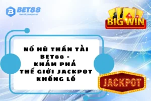 Nổ hũ thần tài BET88