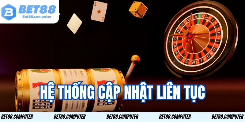 Siêu Cấp Ace - Cơ Hội Vàng Dành Cho Người Chơi Tại BET88 2 Hệ thống cập nhật liên tục