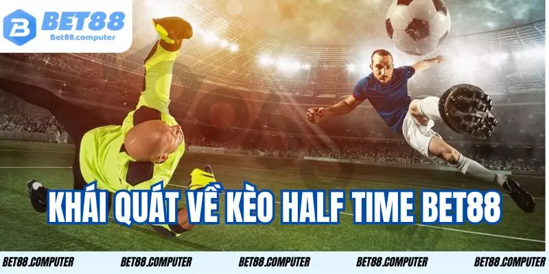 Kèo Half Time Bet88 - Chiến Lược Cược Thắng Lớn Đừng Bỏ Lỡ 1 Người chơi có thể đặt cược vào kết quả của hiệp một trong trận đấu