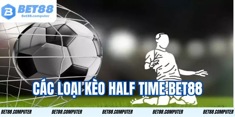 Kèo Half Time Bet88 - Chiến Lược Cược Thắng Lớn Đừng Bỏ Lỡ 2 Những loại kèo half time được nhiều người chơi tin tưởng nhất