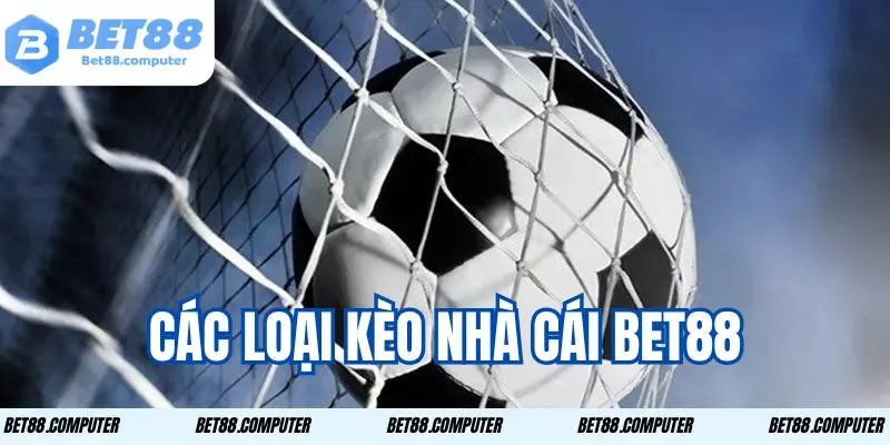 Kèo Nhà Cái Bet88 - Top Tỷ Lệ Kèo Cược Hấp Dẫn Nhất 2 Những loại kèo phổ biến bạn có thể tham khảo