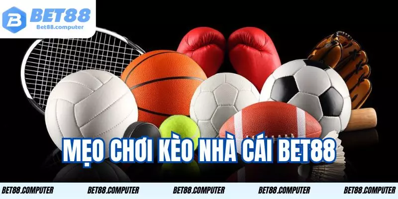 Kèo Nhà Cái Bet88 - Top Tỷ Lệ Kèo Cược Hấp Dẫn Nhất 3 Bí kíp chọn kèo được cao thủ chia sẻ