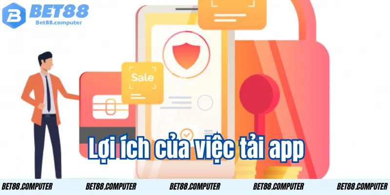 Tải App Bet88 – Cài Đặt Nhanh Chóng Thao Tác Dễ Dàng 3 Lợi ích của việc tải app