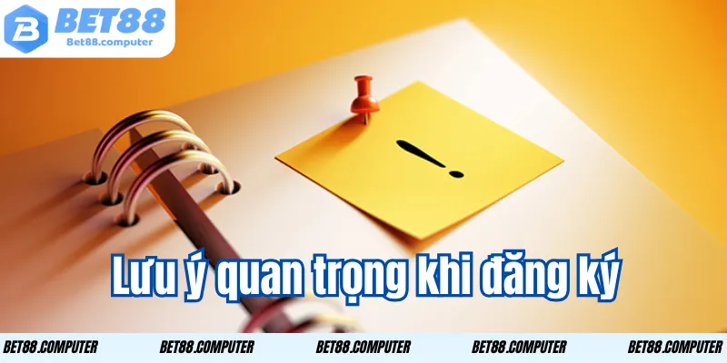 Đăng Ký Bet88 – Hướng Dẫn Chi Tiết Và Nhận Ưu Đãi Siêu Khủng 2 Lưu ý quan trọng khi đăng ký