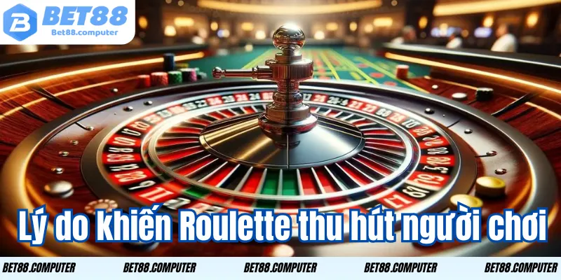 Roulette Bet88 Trải Nghiệm Game Quay Số Đầy Kịch Tính 1 Lý do khiến Roulette thu hút người chơi