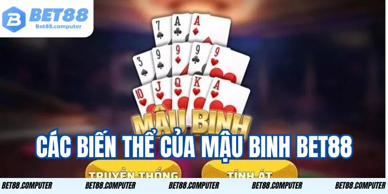 Mậu Binh Bet88 - Trải Nghiệm Trò Chơi Thú Vị Và Hấp Dẫn 2 Trò game bài phổ biến chơi cực vui