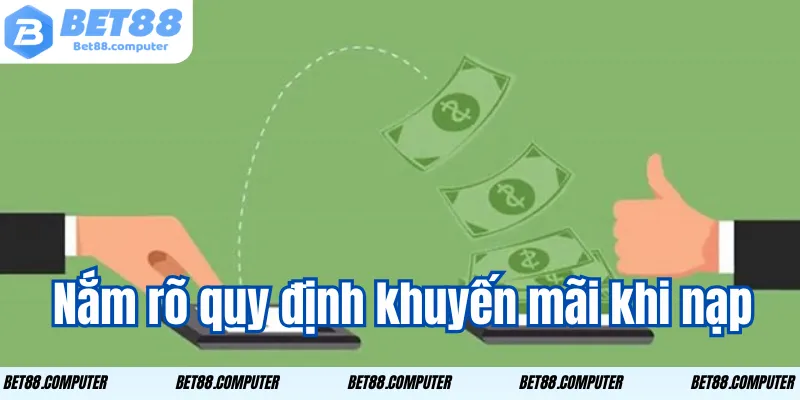 Nạp Tiền Bet88 – Hướng Dẫn Chi Tiết Giành Ưu Đãi Hấp Dẫn 3 Nắm rõ quy định khuyến mãi khi nạp