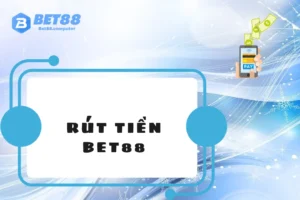Rút tiền Bet88