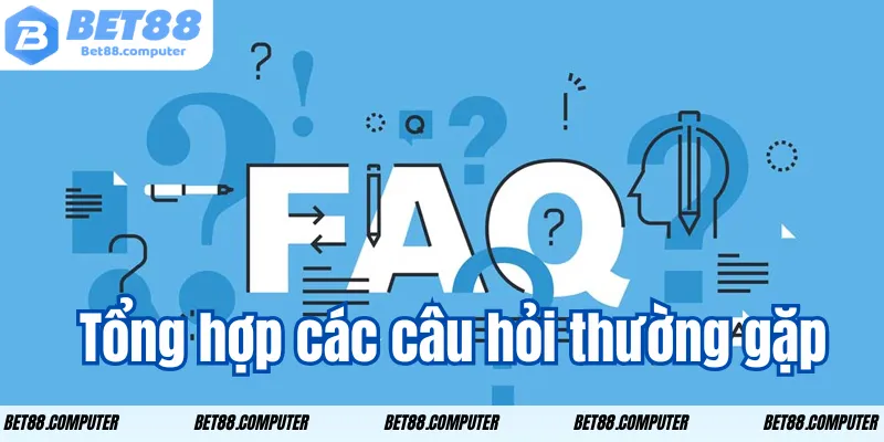 Tổng hợp các câu hỏi thường gặp bet88